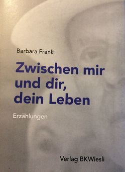 Zwischen mir und dir, dein Leben von Frank,  Barbara