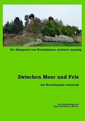 Zwischen Moor und Fels – als Westerhausen entstand von Körner,  W.