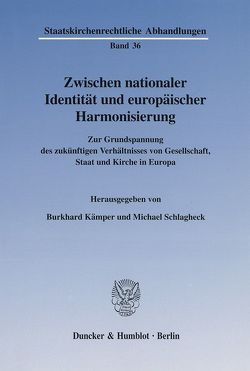 Zwischen nationaler Identität und europäischer Harmonisierung. von Kämper,  Burkhard, Schlagheck,  Michael