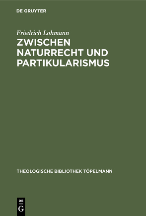 Zwischen Naturrecht und Partikularismus von Lohmann,  Friedrich