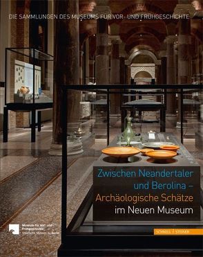 Zwischen Neandertaler und Berolina – Archäologische Schätze im Neuen Museum von Wemhoff,  Matthias