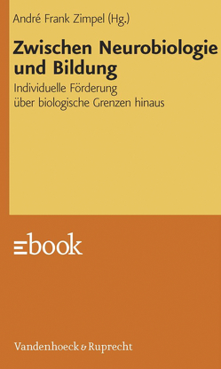 Zwischen Neurobiologie und Bildung von Hein,  Margaretha, Macykowski,  Michael, Marr-von Ostrowski,  Silke, Noack,  Franziska, Schwering,  Julia, Wächter,  Maren, Zimpel,  André Frank