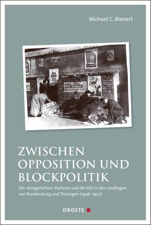 Zwischen Opposition und Blockpolitik von Bienert,  Michael C.