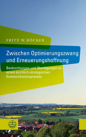 Zwischen Optimierungszwang und Erneuerungshoffnung von Röcker,  Fritz W.