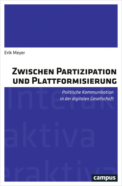 Zwischen Partizipation und Plattformisierung von Leggewie,  Claus, Meyer,  Erik
