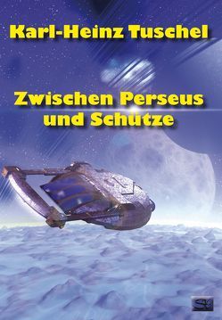 Zwischen Perseus und Schütze von Tuschel,  Karl-Heinz