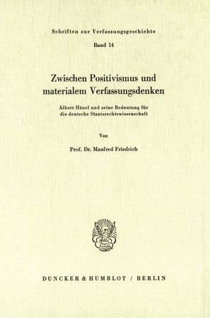 Zwischen Positivismus und materialem Verfassungsdenken. von Friedrich,  Manfred