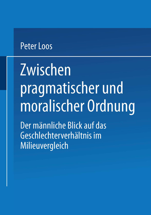 Zwischen pragmatischer und moralischer Ordnung von Loos,  Peter