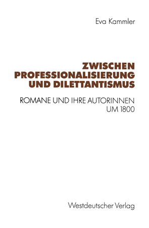 Zwischen Professionalisierung und Dilettantismus von Kammler,  Eva