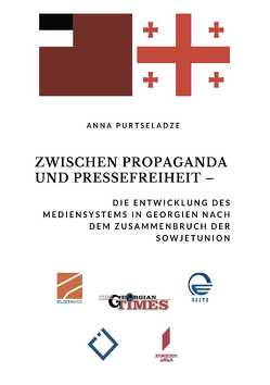 Zwischen Propaganda und Pressefreiheit von Purtseladze,  Anna