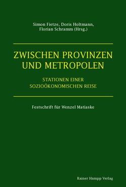 Zwischen Provinzen und Metropolen von Fietze,  Simon, Holtmann,  Doris, Schramm,  Florian