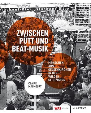 Zwischen Pütt und Beat-Musik von Maunoury,  Claire
