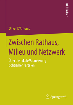 Zwischen Rathaus, Milieu und Netzwerk von D'Antonio,  Oliver