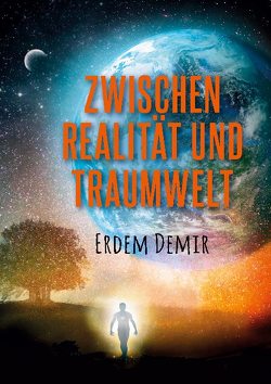 Zwischen Realität und Traumwelt von Demir,  Erdem