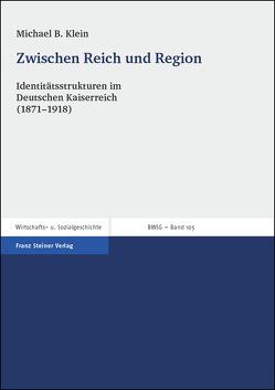 Zwischen Reich und Region von Klein,  Michael B.