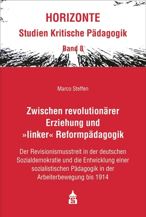 Zwischen revolutionärer Erziehung und „linker“ Reformpädagogik von Steffen,  Marco