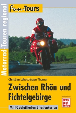 Zwischen Rhön und Fichtelgebirge von Leber,  Christian