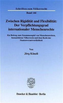 Zwischen Rigidität und Flexibilität: Der Verpflichtungsgrad internationaler Menschenrechte. von Künzli,  Jörg