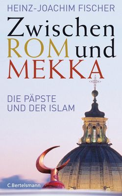 Zwischen Rom und Mekka von Fischer,  Heinz-Joachim