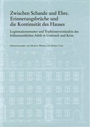 Zwischen Schande und Ehre. Erinnerungsbrüche und die Kontinuität des Hauses von Carl,  Horst, Wrede,  Martin