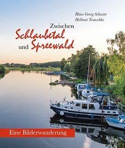 Zwischen Schlaubetal und Spreewald von Schuster,  Hans-Georg, Trunschke,  Hellmut