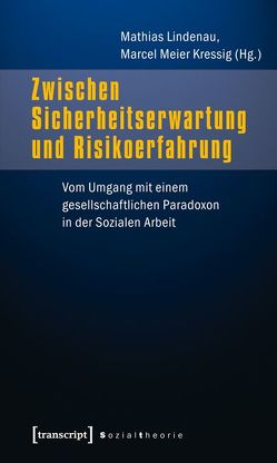 Zwischen Sicherheitserwartung und Risikoerfahrung von Lindenau,  Mathias, Meier Kressig,  Marcel