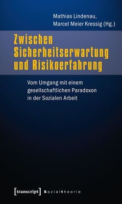 Zwischen Sicherheitserwartung und Risikoerfahrung von Lindenau,  Mathias, Meier Kressig,  Marcel