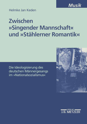 Zwischen „Singender Mannschaft“ und „Stählerner Romantik“ von Keden,  Helmke Jan