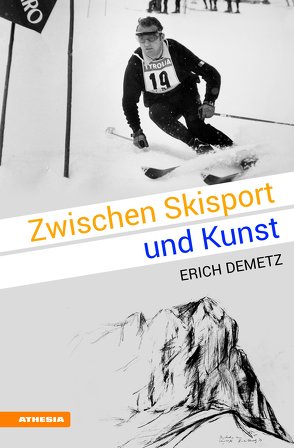 Zwischen Skisport und Kunst von Demetz,  Erich