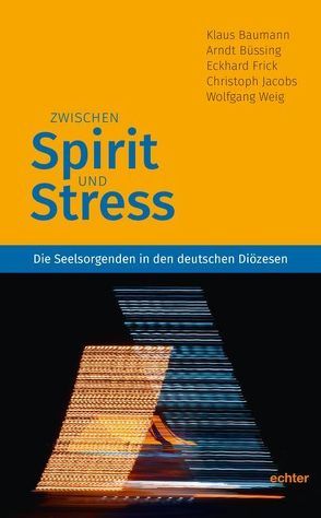 Zwischen Spirit und Stress von Baumann,  Klaus, Büssing,  Arndt, Frick,  Eckhard, Jacobs,  Christoph, Weig,  Wolfgang