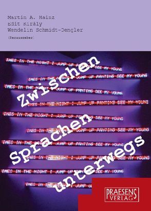 Zwischen Sprachen unterwegs von Hainz,  Martin A., Kiraly,  Edit, Schmidt-Dengler,  Wendelin