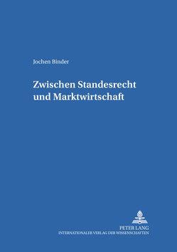 Zwischen Standesrecht und Marktwirtschaft von Binder,  Jochen