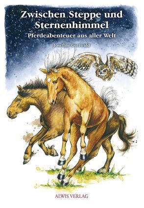 Zwischen Steppe und Sternenhimmel von Alwis Verlag, Gottwald,  Josefine, Mahn,  Sandra