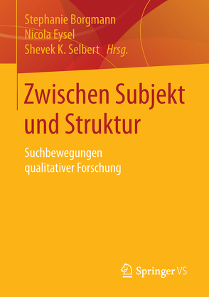 Zwischen Subjekt und Struktur von Borgmann,  Stephanie, Eysel,  Nicola, Selbert,  Shevek K.