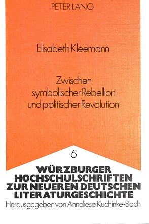 Zwischen symbolischer Rebellion und politischer Revolution von Kleemann,  Elisabeth
