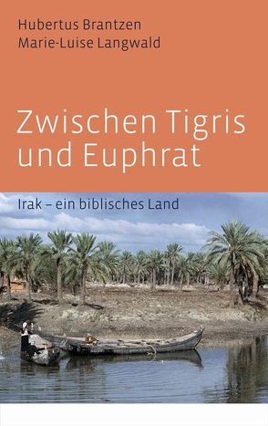 Zwischen Tigris und Euphrat von Brantzen,  Hubertus, Langwald,  Marie L, Lehmann,  Karl