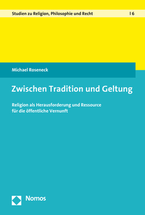 Zwischen Tradition und Geltung von Roseneck,  Michael