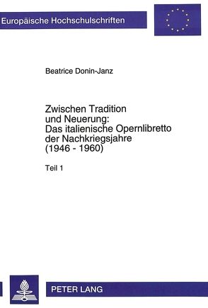 Zwischen Tradition und Neuerung:- Das italienische Opernlibretto der Nachkriegsjahre (1946 – 1960) von Donin,  Beatrice