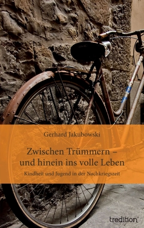 Zwischen Trümmern – und hinein ins volle Leben von Herold,  Angela, Jakubowski,  Gerhard, Querer,  Jörg