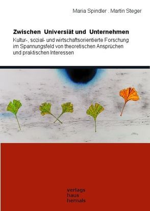 Zwischen Universität und Unternehmen von Spindler,  Maria, Steger,  Martin