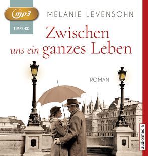 Zwischen uns ein ganzes Leben von Levensohn,  Melanie, Michel,  Hemma, Morgenstern,  Miriam