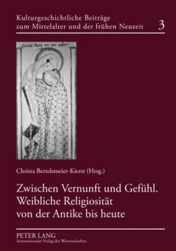 Zwischen Vernunft und Gefühl. Weibliche Religiosität von der Antike bis heute von Bertelsmeier-Kierst,  C.