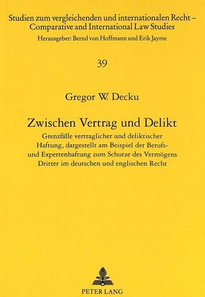 Zwischen Vertrag und Delikt von Decku,  Gregor W.
