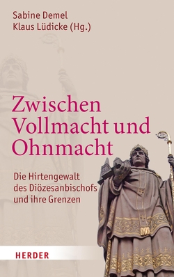 Zwischen Vollmacht und Ohnmacht von Althaus,  Rüdiger, Anuth,  Bernhard Sven, Bausenhart,  Guido, Bieberstein,  Sabine, Bier,  Prof. Dr. Georg, Demel,  Prof. Sabine, Haering,  Stephan, Hahn,  Judith, Hallermann,  Heribert, Ihli,  Stefan, Krämer,  Peter, Lüdicke,  Klaus, Platen,  Peter, Rhode,  Prof. Ulrich, Schöllgen,  Georg, Schüller,  Thomas, Unterburger,  Klaus