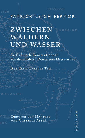 Zwischen Wäldern und Wasser von Allie,  Manfred, Fermor,  Patrick Leigh, Kempf-Allié,  Gabriele