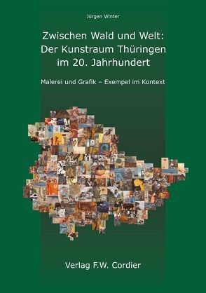 Zwischen Wald und Welt: Der Kunstraum Thüringen im 20. Jahrhundert von Luhn,  Rolf, Winter,  Jürgen