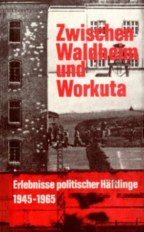 Zwischen Waldheim und Workuta von Bonn 1967,  Vereinigung der Opfer des Stalinismus e.V.