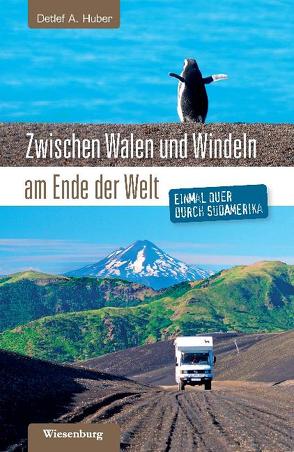 Zwischen Walen und Windeln am Ende der Welt von Huber,  Detlef A.