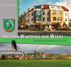 Zwischen Wartburg und Werra – die Einheitsgemeinde Gerstungen 2004 – 2016 – Band II