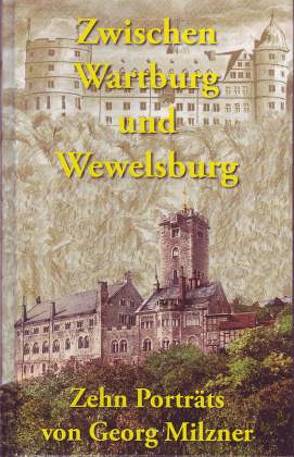 Zwischen Wartburg und Wewelsburg von Milzner,  Georg